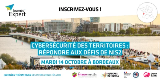 La loi NIS2 créant de nouvelles obligations en matière de cybersécurité approche : rendez-vous à Bordeaux le 14 octobre pour préparer vos territoires.