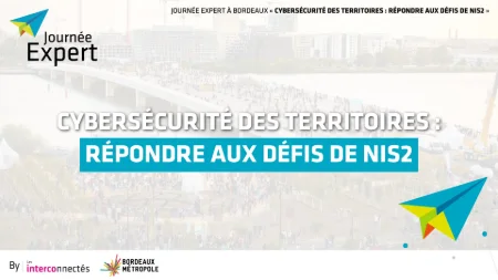 JOURNÉE EXPERT "CYBERSÉCURITÉ DES TERRITOIRES : RÉPONDRE AUX DÉFIS DE NIS2"
